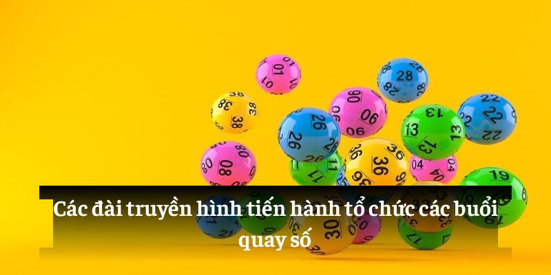 Các đài truyền hình tiến hành tổ chức các buổi quay số