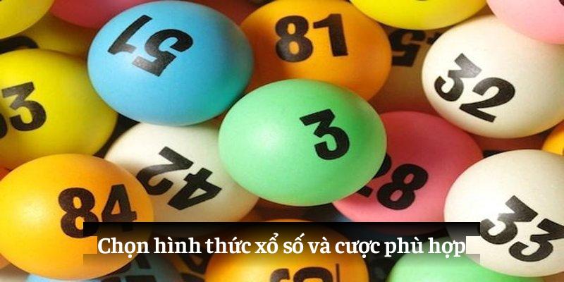 Chọn hình thức xổ số và cược phù hợp