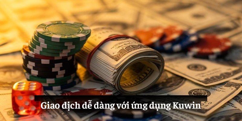 Giao dịch dễ dàng với ứng dụng Kuwin