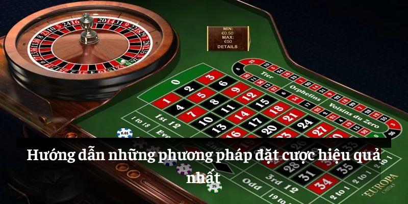 Hướng dẫn những phương pháp đặt cược hiệu quả nhất
