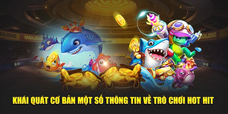 Khái quát cơ bản một số thông tin về trò chơi hot hit tại Kuwin