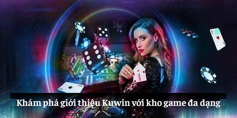 Khám phá giới thiệu Kuwin với kho game đa dạng