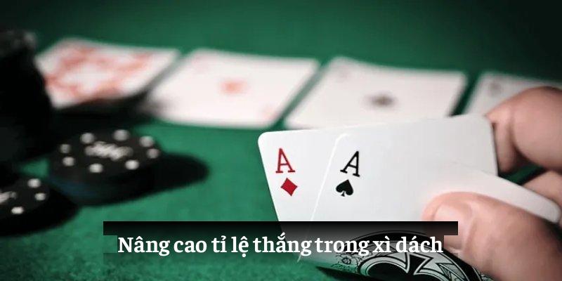 Nâng cao tỉ lệ thắng trong xì dách