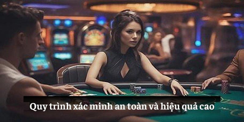 Quy trình xác minh an toàn và hiệu quả cao