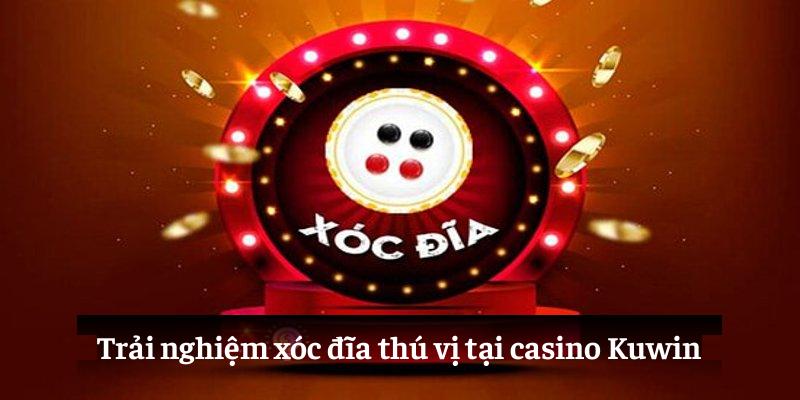 Trải nghiệm xóc đĩa thú vị tại casino Kuwin